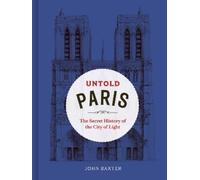 John Baxter Untold Paris (Copertina rigida)