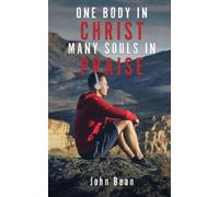 John Bean One Body in Christ, Many Souls in Praise (Tascabile)
