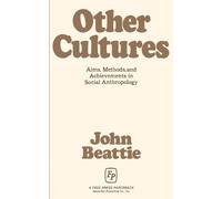 John Beattie Other Cultures Aims Methods and Achievements in Social (Tascabile)