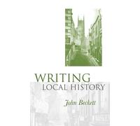John Beckett Writing Local History (Tascabile)