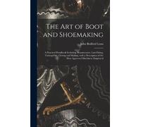 John Bedford 1824-1894 Leno The Art of Boot and Shoemaking (Copertina rigida)
