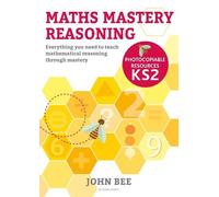 John Bee Maths Mastery Reasoning: Photocopiable Resources KS2 (Tascabile)