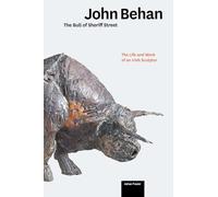 John Behan: The Life and Work of an Irish Sculptor
