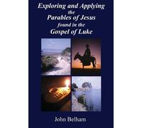 John Belham Exploring and Applying the Parables of Jesus found in th (Tascabile)