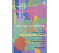 John Bell Howard Goodall John Harper Graham Kendrick Composing Music (Tascabile)