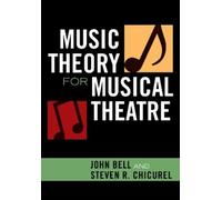 John Bell Steven R. Chicurel Music Theory for Musical Theatre (Tascabile)