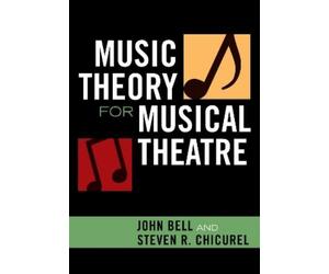 John Bell Steven R. Chicurel Music Theory for Musical Theatre (Tascabile)