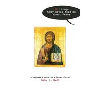 John Bell Ten Things They Never Told Me About Jesus (Tascabile)