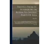 John Bell Travels From St. Petersburg In Russia To Diverse Parts Of (Tascabile)