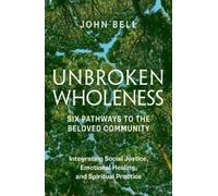 John Bell Unbroken Wholeness: Six Pathways to the Beloved Community (Tascabile)
