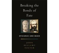 John Bellamy Foster Breaking the Bonds of Fate (Copertina rigida)