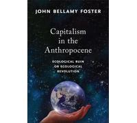 John Bellamy Foster Capitalism in the Anthropocene (Copertina rigida) MRP S22