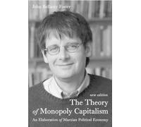 John Bellamy Foster The Theory of Monopoly Capitalism (Copertina rigida)