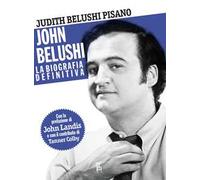 John Belushi. La biografia definitiva