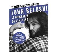 John Belushi. La biografia definitiva. Ediz. illustrata