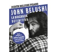 John Belushi. La biografia definitiva. Ediz. illustrata