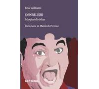 John Belushi. Mio fratello blues