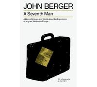 John Berger A Seventh Man (Tascabile) Essential John Berger
