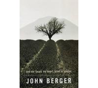 John Berger And Our Faces, My Heart, Brief as Photos (Tascabile)