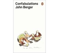 John Berger Confabulations (Tascabile)