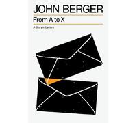 John Berger From A to X (Tascabile) Essential John Berger