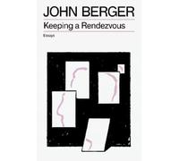 John Berger Keeping a Rendezvous (Tascabile) (PRESALE 03/11/2026)