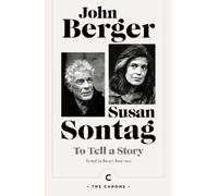 John Berger Susan Sontag To Tell a Story (Tascabile) Canons