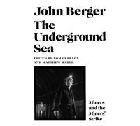 John Berger The Underground Sea (Copertina rigida)