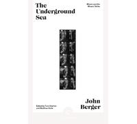 John Berger The Underground Sea (Tascabile) Canons