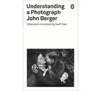 John Berger Understanding a Photograph (Tascabile) Penguin Modern Classics