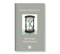 John Berger What Time Is It? (Copertina rigida)
