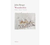 John Berger Woandershin: Farben - Kunst - Portraits (Edition Petrarc (Tascabile)