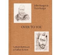 John Berger Yves Berger Over to You (Copertina rigida)