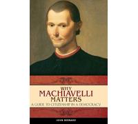 John Bernard Why Machiavelli Matters (Copertina rigida)