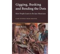 John Berry Gigging, Busking and Bending the Dots (Tascabile)