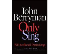 John Berryman Only Sing (Copertina rigida)