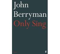 John Berryman Only Sing (Tascabile)
