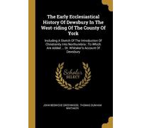 John Beswicke G The Early Ecclesiastical History Of Dewsbury In The (Tascabile)
