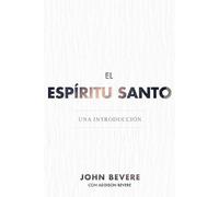 John Bevere Addison Bevere El Espíritu Santo (Tascabile)