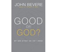 John Bevere Good or God? (Tascabile)