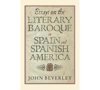 John Beverley Essays on the Literary Baroque in Spain and Spa (Copertina rigida)