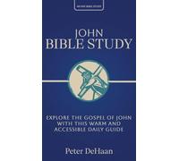 John Bible Study: Explore the Gospel of John with This Warm and Accessible Daily Guide: 6