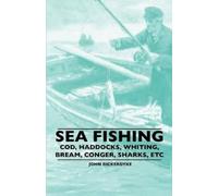 John Bickerdyke Sea Fishing - Cod, Haddocks, Whiting, Bream, Conger, (Tascabile)