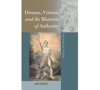 John Bickley Dreams, Visions, and the Rhetoric of Authority (Copertina rigida)