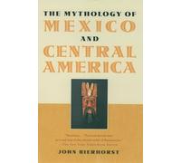 John Bierhorst The Mythology of Mexico and Central America (Copertina rigida)