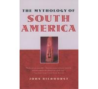 John Bierhorst The Mythology of South America with a new afte (Copertina rigida)