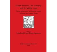 John Bintliff Europe Between Late Antiquity and the Middle Ages (Tascabile)