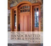 John Birchard Make Your Own Handcrafted Doors & Windows (Copertina rigida)