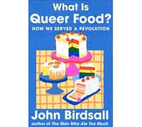 John Birdsall What Is Queer Food? (Copertina rigida)