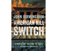 John Birmingham American Kill Switch (Tascabile) End of Days